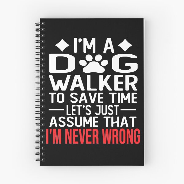 Item preview, dog walker saying i m a dog walker to save time let s just assume that i m never wrong designed and sold by alaechamlal.