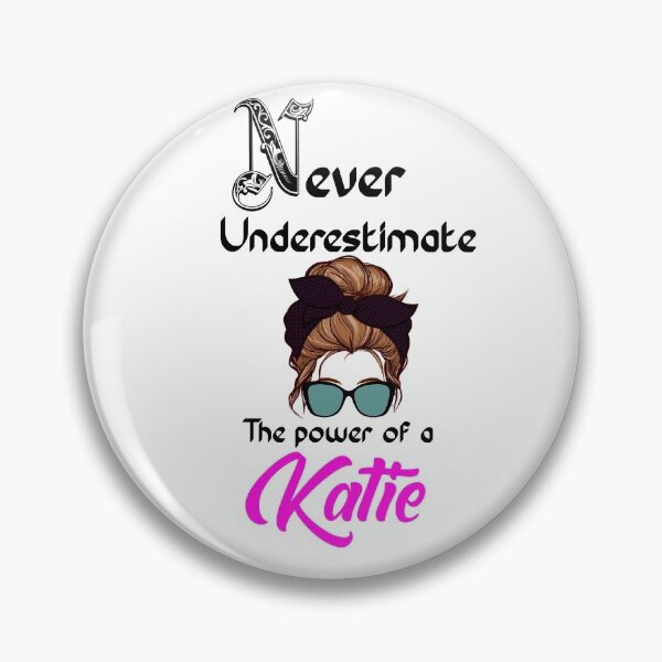 Item preview, Never underestimate the power of a Katie designed and sold by Designs Of all kinds.