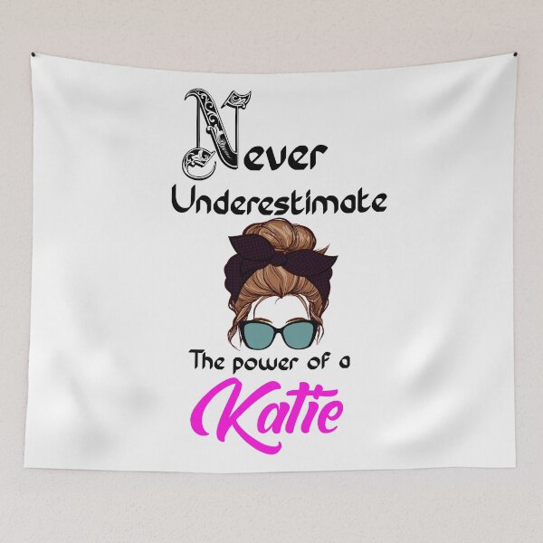Item preview, Never underestimate the power of a Katie designed and sold by Designs Of all kinds.