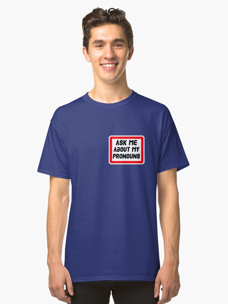 Alternate view of Ask Me About My Pronouns LGBT Trans Design Classic T-Shirt
