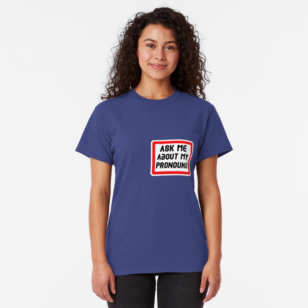 Ask Me About My Pronouns LGBT Trans Design Classic T-Shirt