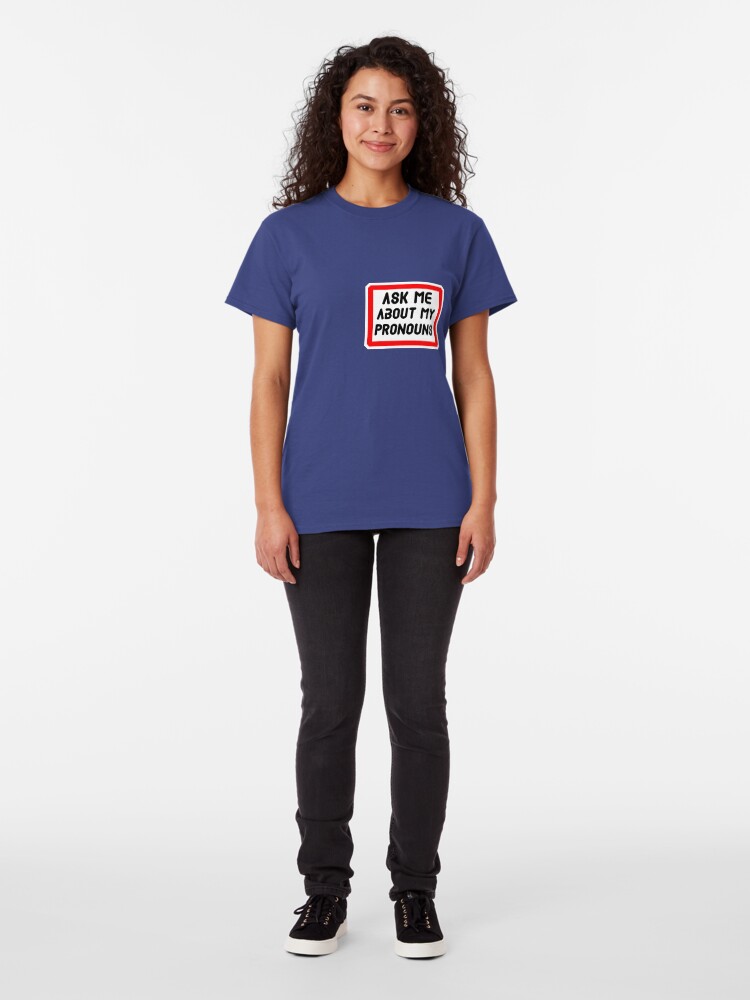 Alternate view of Ask Me About My Pronouns LGBT Trans Design Classic T-Shirt