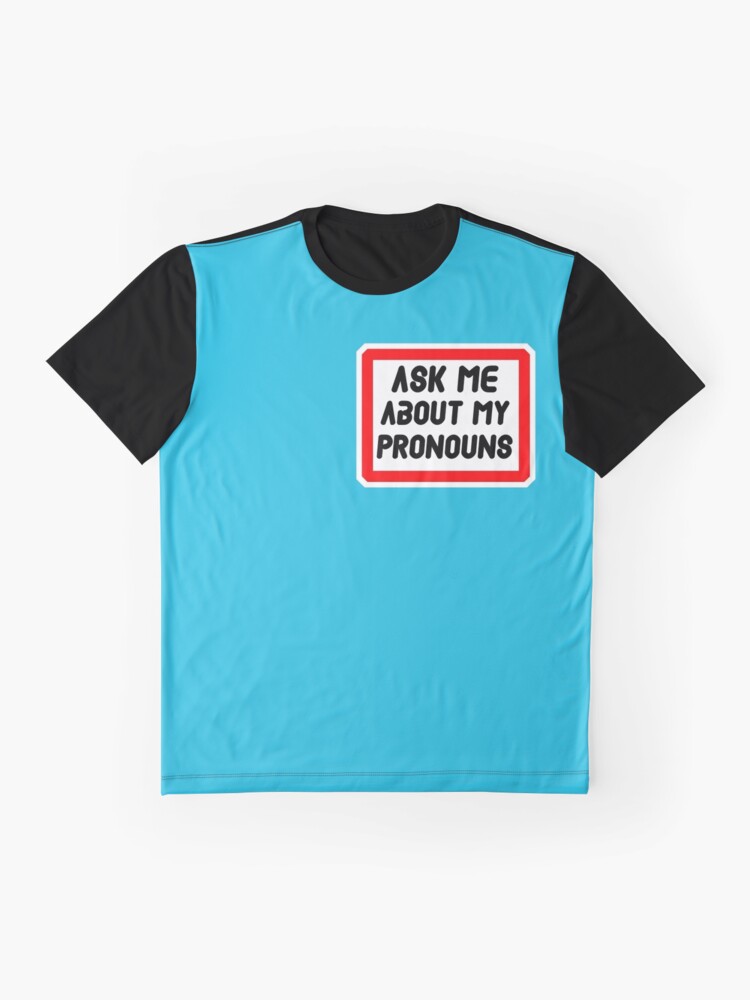 Alternate view of Ask Me About My Pronouns LGBT Trans Design Graphic T-Shirt