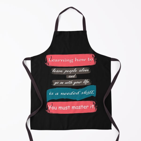 Item preview, Learning how to leave people alone and go on with your life is a needed skill. You must master it. designed and sold by oqr2.