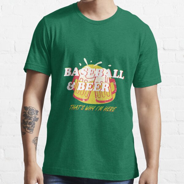 Funny baseball shirts, Baseball & Beers That's Why I'm Here