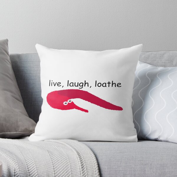 Live, Laugh, Loathe Worm On A String Throw Pillow