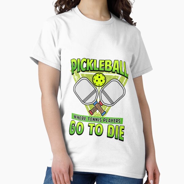 Item preview, Pickleball Gifts Where Tennis Players Go To Die designed and sold by Mesyo.