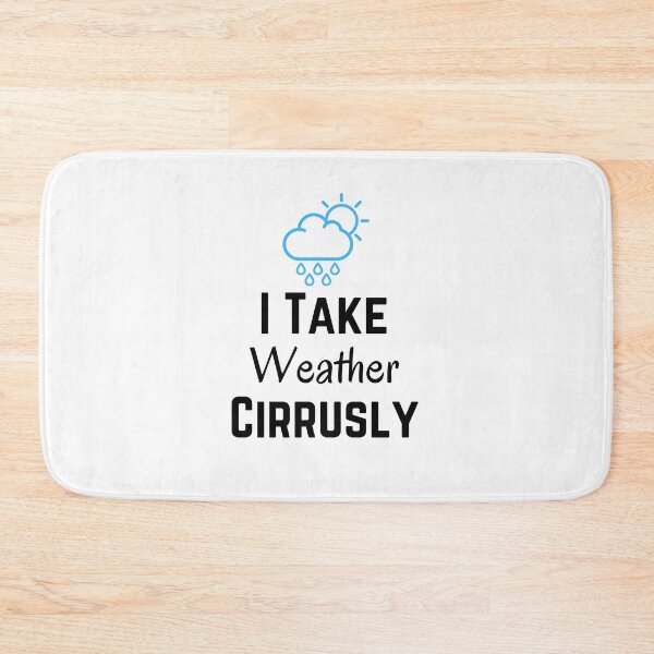 Item preview, I Take Weather Cirrusly designed and sold by CreativeMansion.