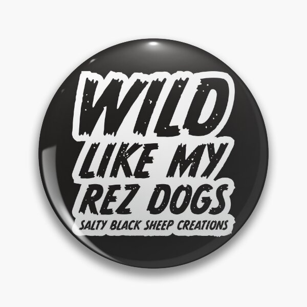Item preview, Wild like my Rez Dogs 2 designed and sold by SaltyBSC.