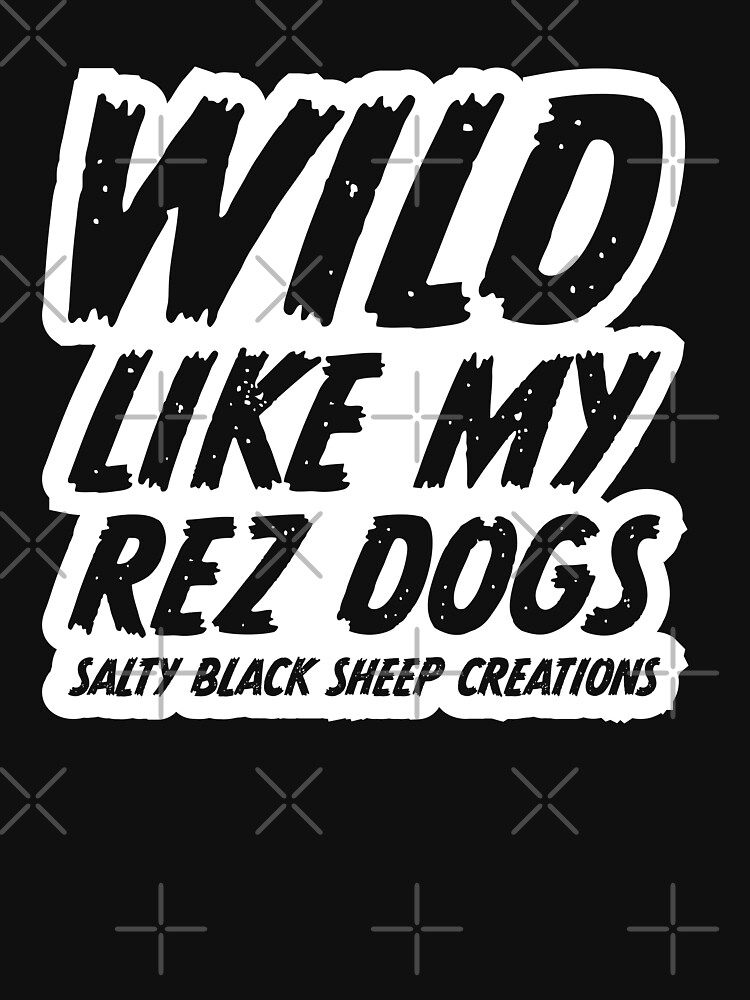 Wild like my Rez Dogs 2 by SaltyBSC