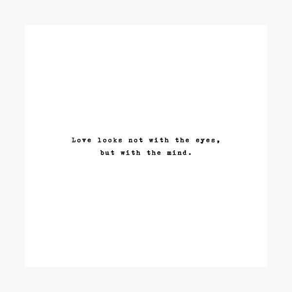 Love looks not with the eyes, but with the mind, Shakespeare Quote