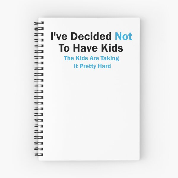 Item preview, I've Decided Not To Have Kids The Kids Are Taking It Pretty Hard, Sarcastic, Humor, Funny designed and sold by adjamine.