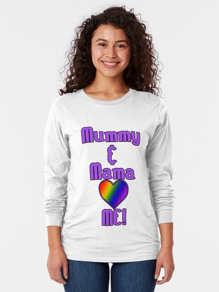 Alternate view of Mummy & Mama Love Me | Lesbian Parenting Long Sleeve T-Shirt