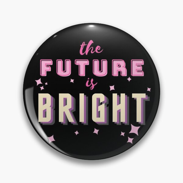 Item preview, The Future Is Bright designed and sold by PseudoEnergy.