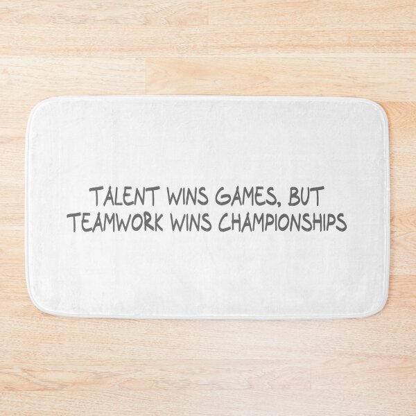 Item preview, Talent wins games, but teamwork wins championships designed and sold by CalvinMade.