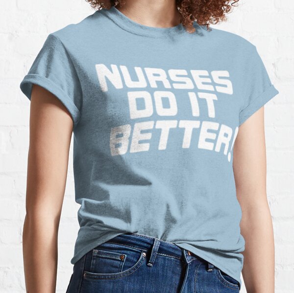 nurses do it better shirt meaning