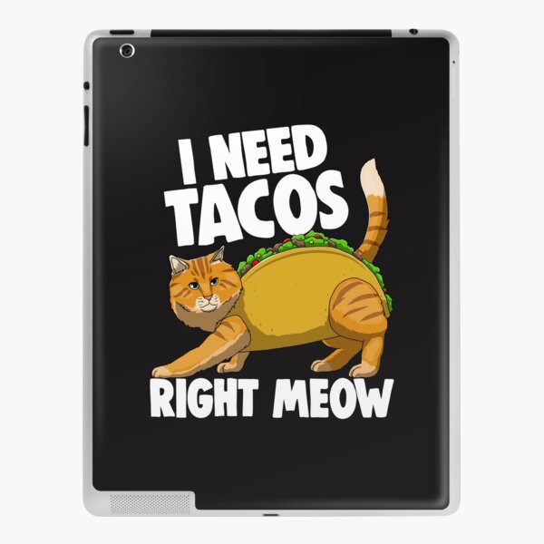 I Need Tacos Right Meow iPad Skin
