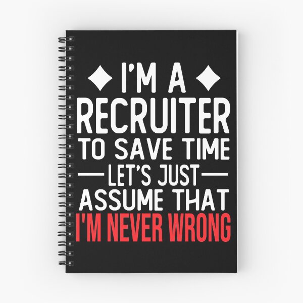 Item preview, recruiter saying i m a recruiter to save time let s just assume that i m never wrong designed and sold by alaechamlal.