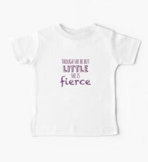 And though she be but little, she is fierce Baby Tee