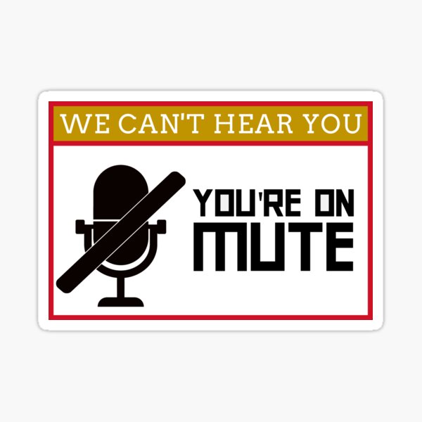 You're On Mute, Funny Zoom Call, Video Conferencing Gag Gift Sticker