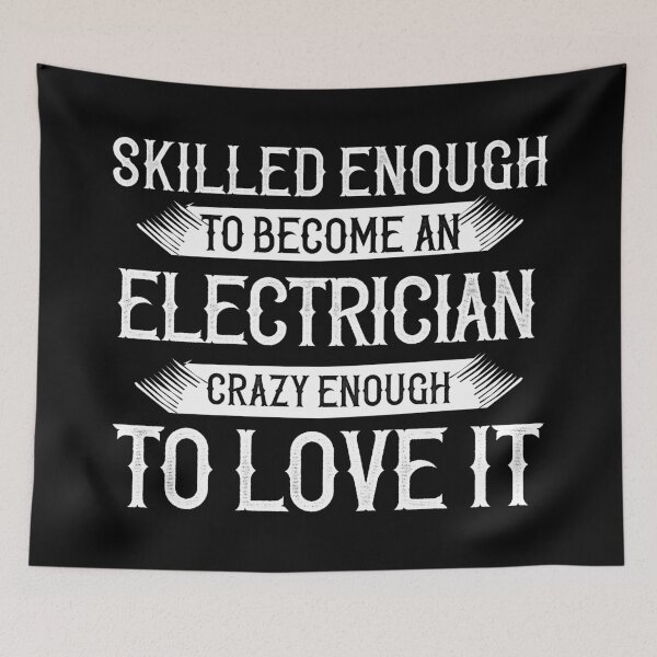 Item preview, Skilled Enough To Become An Electrician, Crazy Enough To Love It designed and sold by TeesYouWant.