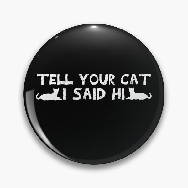 Item preview, tell your cat i said hi designed and sold by happy gift art.