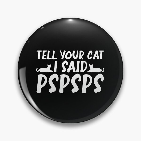 Item preview, tell your cat i said pspsps  designed and sold by happy gift art.