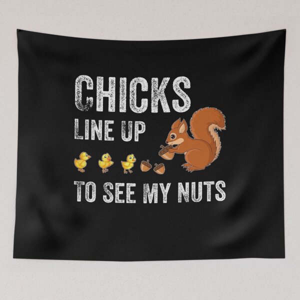 Item preview, Chicks Line Up To See My Nuts Squirrel Chicks and Nuts designed and sold by ghazalish.