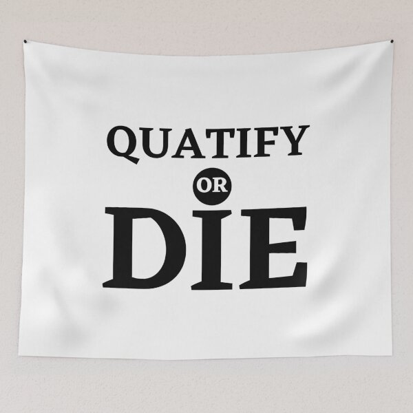 Item preview, Copy of Quatify Or Die designed and sold by Harvey Bell.
