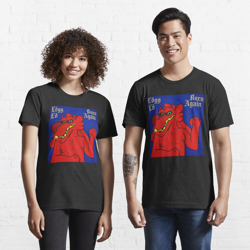 Edgy Ed - Born Again Essential T-Shirt