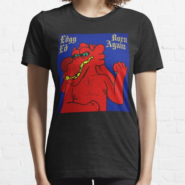 Edgy Ed - Born Again Essential T-Shirt