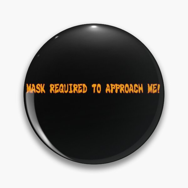 Item preview, "MASK REQUIRED TO APPROACH ME!" Zombie Text designed and sold by FalcoSkyWolf.
