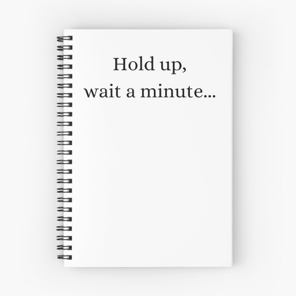 Item preview, Hold up, wait a minute designed and sold by YuneDesigns.