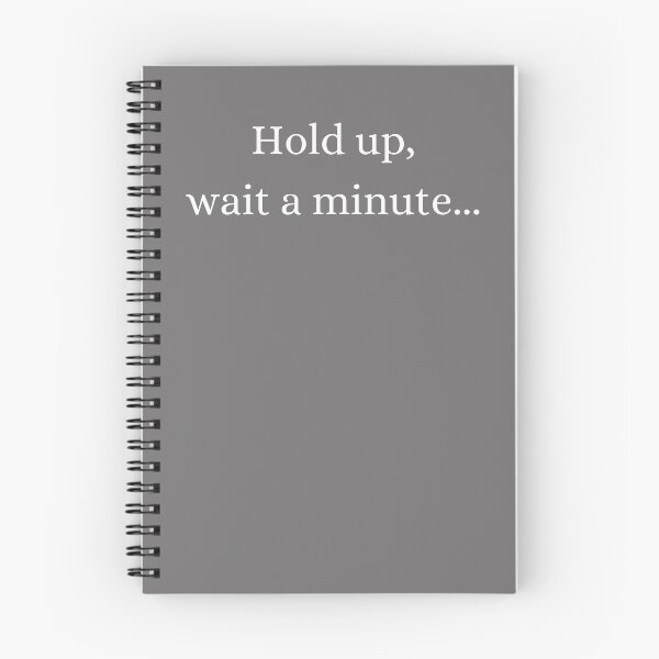 Item preview, Hold up, wait a minute designed and sold by YuneDesigns.