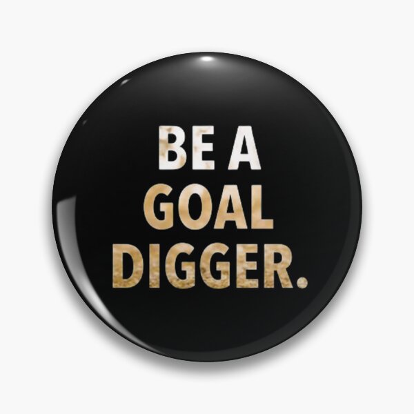 Item preview, Be a goal digger designed and sold by Doninni.