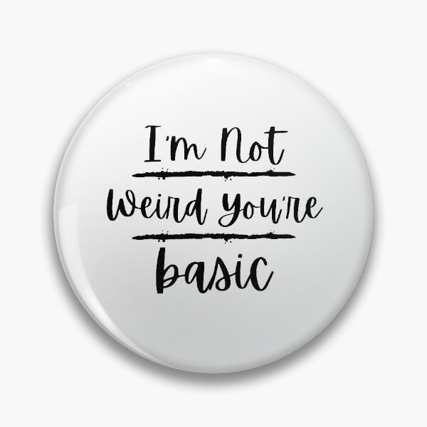 Item preview, I'm not weird, you're basic designed and sold by Hoffman-Design.