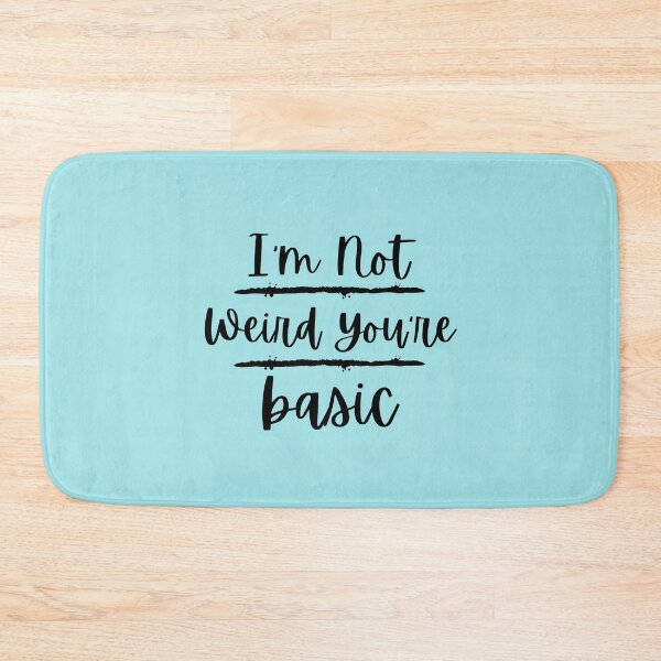 Item preview, I'm not weird, you're basic designed and sold by Hoffman-Design.