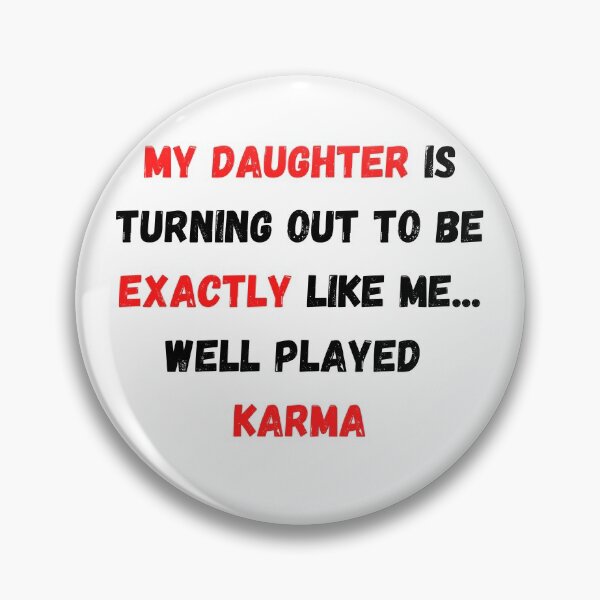 Item preview, My Daughter Is Turning Out To Be Exactly Like Me designed and sold by Water Flick.