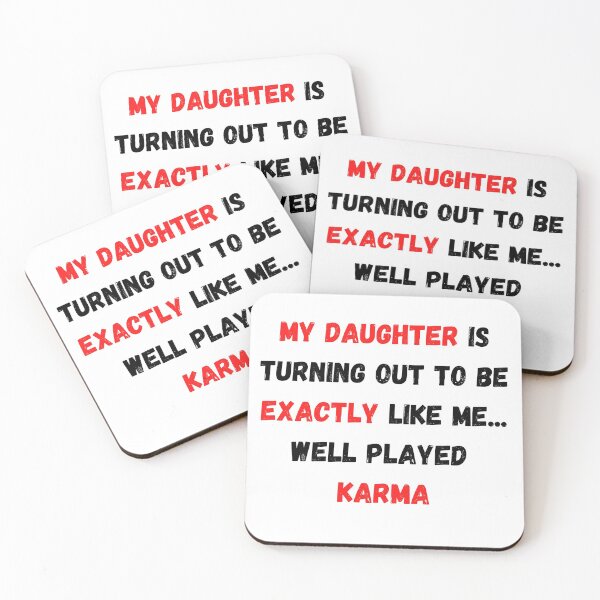 Item preview, My Daughter Is Turning Out To Be Exactly Like Me designed and sold by Water Flick.