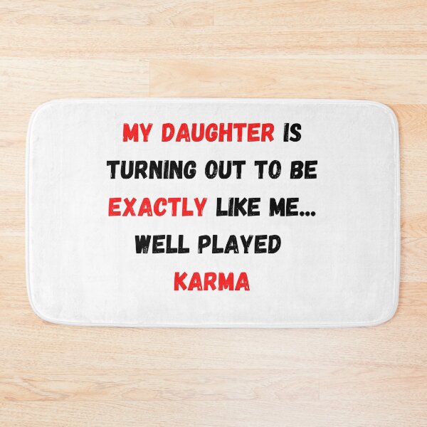 Item preview, My Daughter Is Turning Out To Be Exactly Like Me designed and sold by Water Flick.