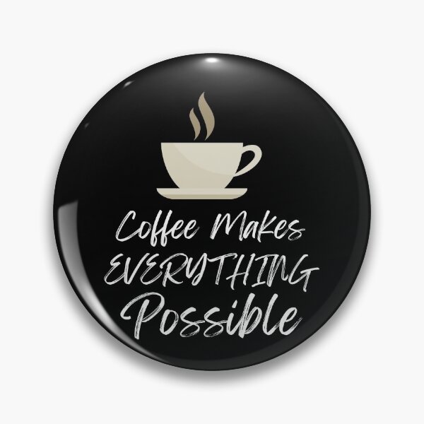 Item preview, Coffee Makes Everything Possible designed and sold by Peter Stawicki.