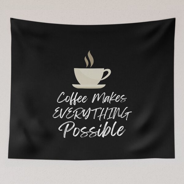 Item preview, Coffee Makes Everything Possible designed and sold by Peter Stawicki.