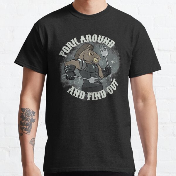 Fork Around And Find Out Classic T-Shirt