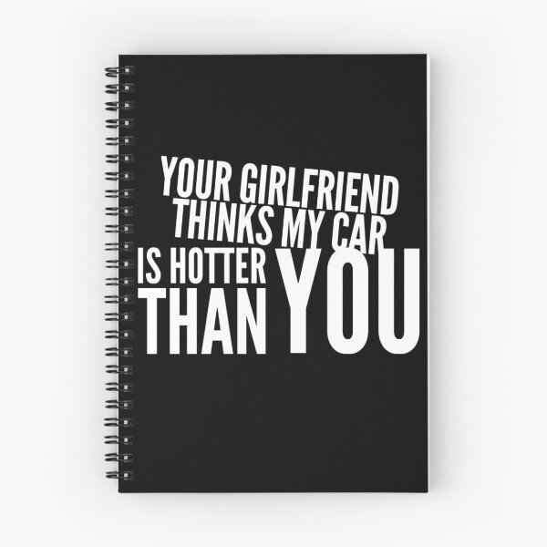 Item preview, Your Girlfriend Thinks my Car is Hotter Than You  designed and sold by CarantinedChaos.