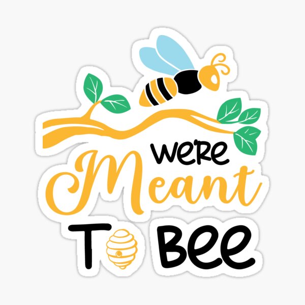 Were meant to bee Sticker