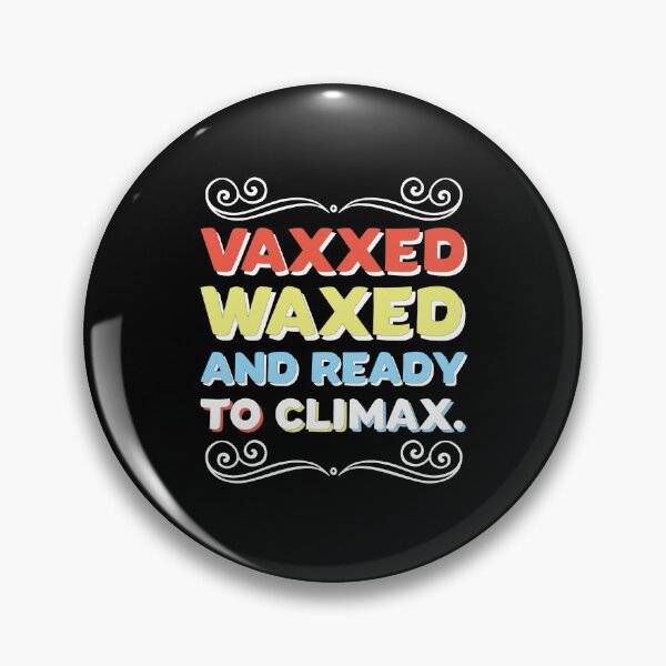 Item preview, Vaxxed Waxed and Ready To Climax Gift designed and sold by Usoubmaster.