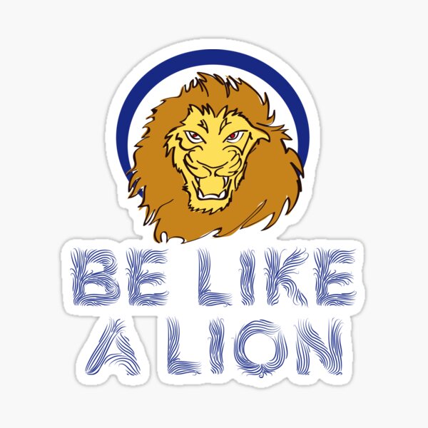 "be like a lion" Sticker for Sale by Boushinfo Redbubble