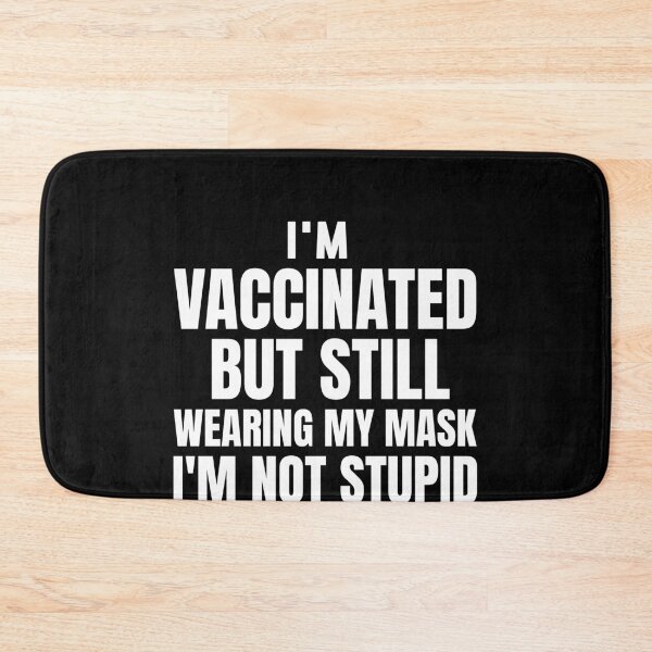 Item preview, I'm Vaccinated But Still Wearing My I'm Not Stupid saying designed and sold by Usoubmaster.