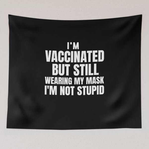Item preview, I'm Vaccinated But Still Wearing My I'm Not Stupid saying designed and sold by Usoubmaster.