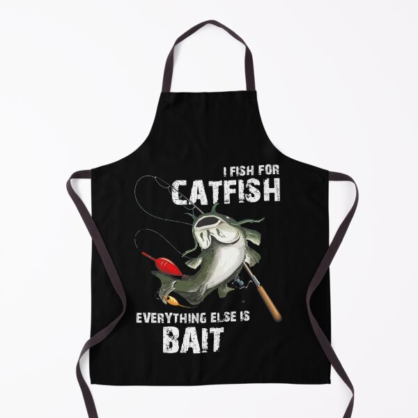 Item preview, I Fish For Catfish Everything Else Is Bait Funny Fishing designed and sold by Dressed For Duty.